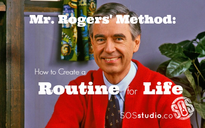 The Mr. Rogers Method: How to Create a Routine for Life