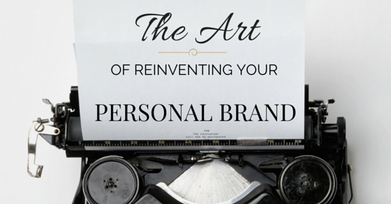 The Art of Reinventing Your Personal Brand