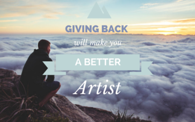 Giving Back Will Make You A Better Artist