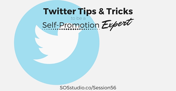 Twitter Tips and Tricks to be a Self-Promotion Expert (Episode 56)