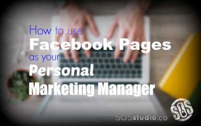 How to use Facebook Pages as Your Personal Marketing Manager