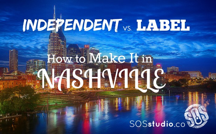 Independent vs Label, or How to Make It in Nashville