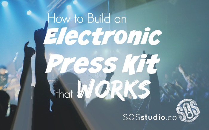 How to Build an Electronic Press Kit – EPK – that Works