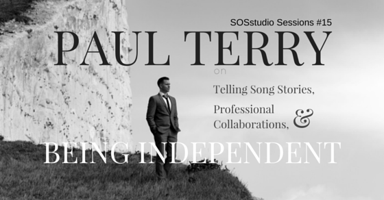 15: Paul Terry on Telling Song Stories, Professional Collaborations, and Embracing Being an Independent Artist