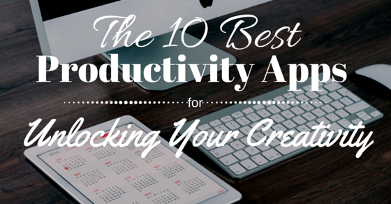 The 10 Best Productivity Apps for Unlocking Your Creativity