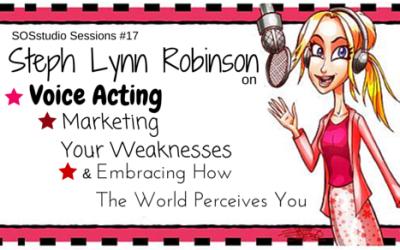 17: Steph Lynn Robinson on Voice Acting, Marketing Your Weaknesses, and Embracing How The World Perceives You
