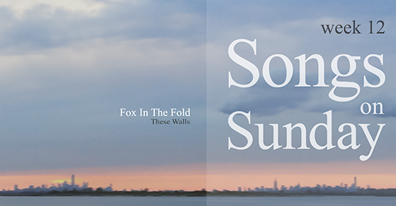 Week 12 – ‘These Walls’ by Fox in the Fold