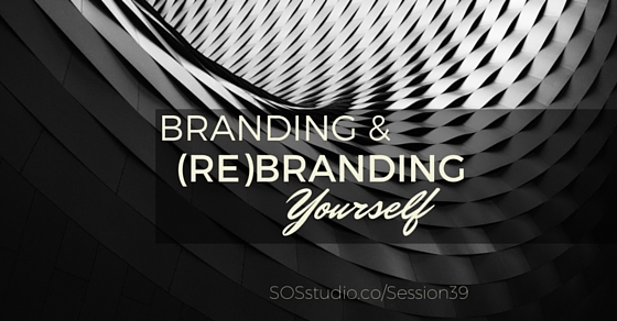 39: Branding and ReBranding Yourself