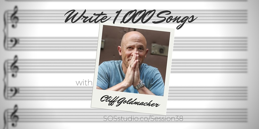 Write 1,000 songs with Cliff Goldmacher of EducatedSongwriter.com SOSstudio.co-session38 (1)