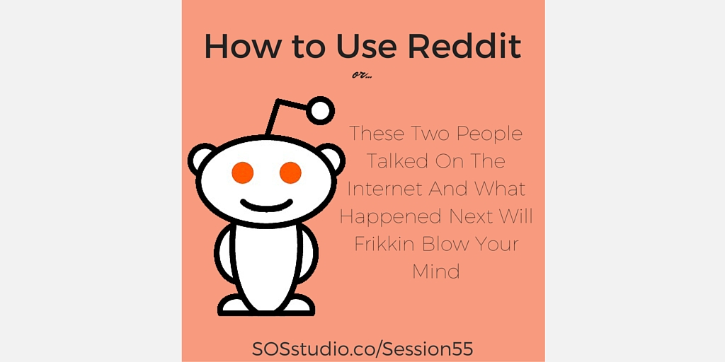 How to Use Reddit SOSstudio.co-Session55