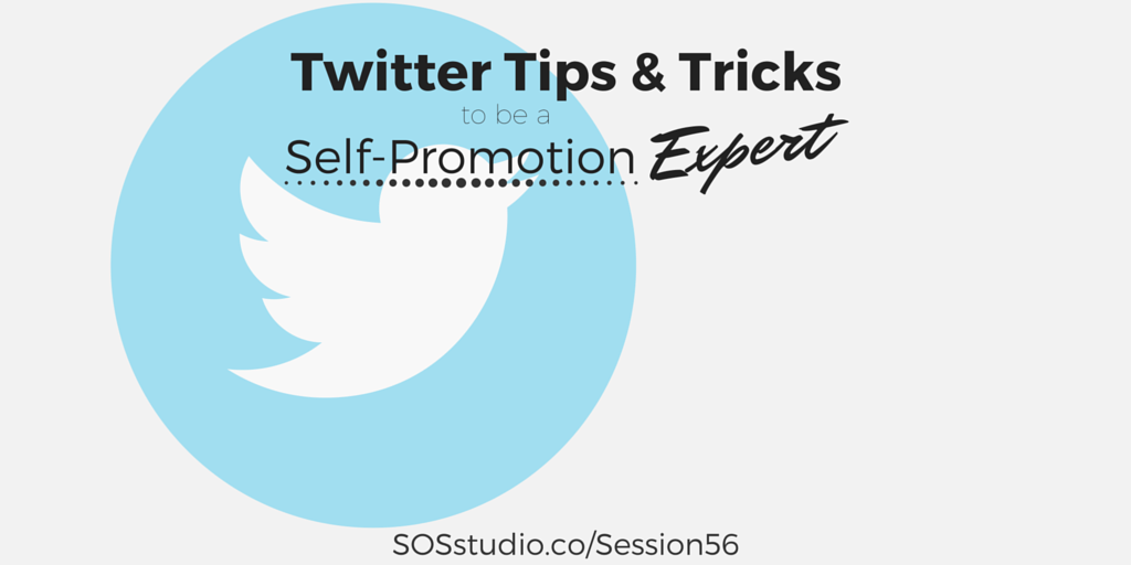 Twitter Tips and Tricks to be a Self-Promotion Expert SOSstudio.co-Session56