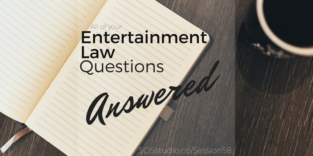 All of your Entertainment Law Questions Answered by Player Law SOSstudio.co-Session58